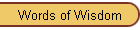 Words of Wisdom
