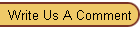 Write Us A Comment